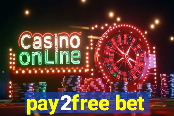 pay2free bet